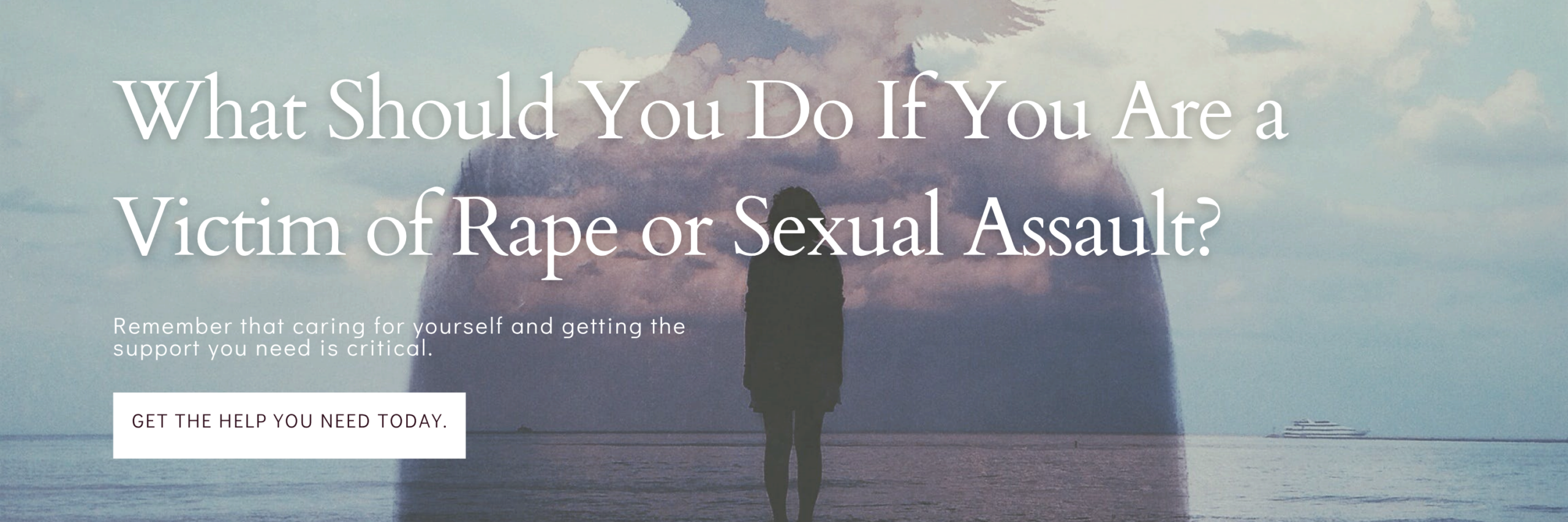 What should you do if you are a victim of rape or sexual assault.